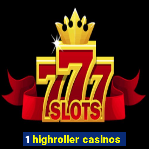 1 highroller casinos